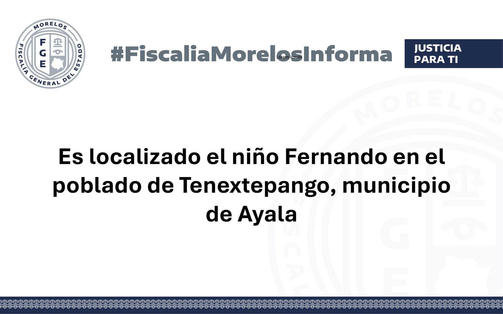 La Fiscalía General del Estado informa que el niño Fernando fue localizado a las 11:15 horas de este miércoles 11 de junio en el poblado de Tenextepango, municipio de Ayala.