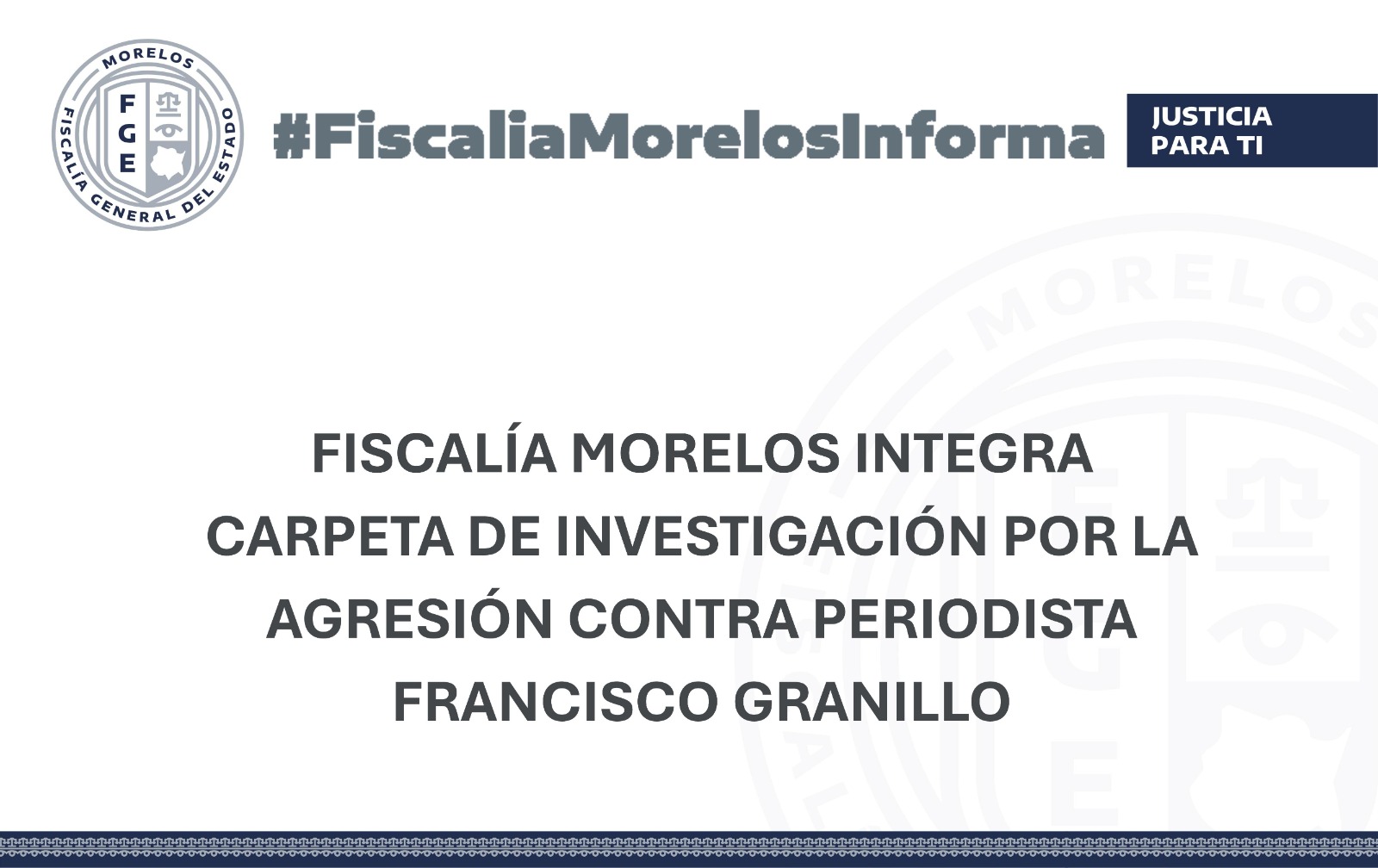 FISCALÍA MORELOS INTEGRA CARPETA DE INVESTIGACIÓN POR LA AGRESIÓN CONTRA PERIODISTA FRANCISCO GRANILLO