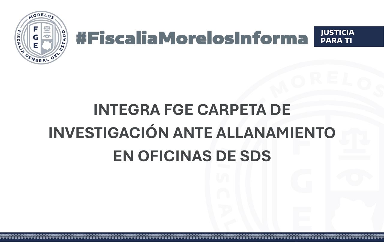 Integra FGE carpeta de investigación ante allanamiento en oficinas de SDS